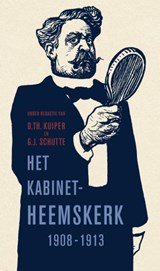 Het kabinet-Heemskerk (1908-1913) - KUIPER, D. Th. & SCHUTTE, G.J. - 9789021142784