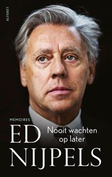 Nooit wachten op later - Ed Nijpels - 9789021341330