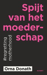Spijt van het moederschap - Orna Donath - 9789021341804