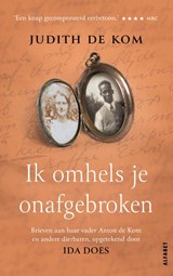 Ik omhels je onafgebroken - Judith de Kom ; Ida Does - 9789021342719