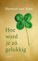 Hoe word je zó gelukkig - Herman van Veen - 9789021343426