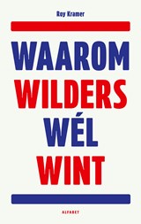 Waarom Wilders wél wint - Roy Kramer - 9789021343747