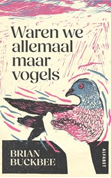 Waren we allemaal maar vogels - Brian Buckbee - 9789021344140