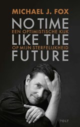 No time like the future - Michael J. Fox - 9789021423722