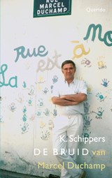 De bruid van Marcel Duchamp - K. Schippers - 9789021437798