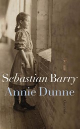 Annie Dunne - Sebastian Barry - 9789021439136
