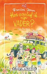 Hoe overleef ik mijn vader? (en hij mij?) - Francine Oomen - 9789021482408