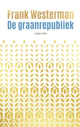De graanrepubliek - Frank Westerman - 9789021487304