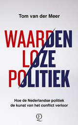 Waardenloze politiek - Tom van der Meer - 9789021498362