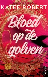 Bloed op de golven - Katee Robert - 9789021498942