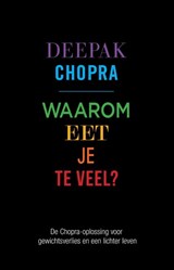Waarom eet je te veel? - Deepak Chopra - 9789021556512