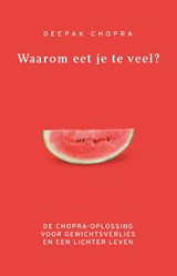 Waarom eet je te veel? - Deepak Chopra - 9789021558134