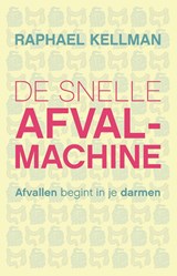 De snelle afvalmachine - Raphael Kellman - 9789021559445