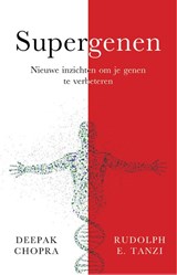 Supergenen - Deepak Chopra ; Rudolph Tanzi - 9789021560502