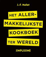 Het allermakkelijkste kookboek ter wereld - Jean-François Mallet - 9789021563268