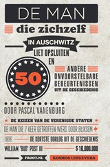 De man die zichzelf in Auschwitz liet opsluiten - Pascal Vanenburg - 9789021564760