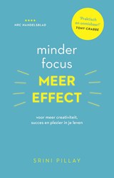 Minder focus, meer effect - Srini Pillay - 9789021565415
