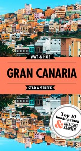 Gran Canaria - Wat & Hoe reisgids - 9789021568331