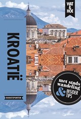 Kroatië - Wat & Hoe Hoogtepunten - 9789021568485