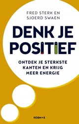 Denk je positief - Fred Sterk ; Sjoerd Swaen - 9789021572734