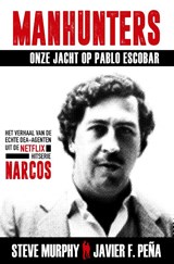 Manhunters-Onze jacht op Pablo Escobar - Steve Murphy ; Javier Pena. - 9789021573854