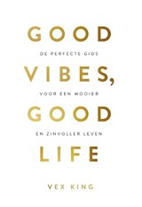 Good Vibes, Good Life - Vex King - 9789021574776
