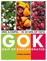 Grip op koolhydraten - snel & simpel, in 30 minuten op tafel - Yvonne Lemmers - 9789021582597