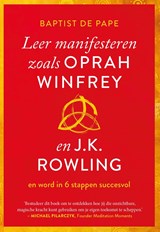Leer manifesteren zoals Oprah Winfrey en J.K. Rowling - Baptist de Pape - 9789021593111