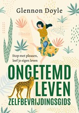 Ongetemd Leven - zelfbevrijdingsgids - Glennon Doyle - 9789021596563