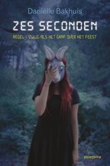 Zes seconden - Daniëlle Bakhuis - 9789021673684