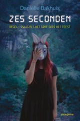 Zes seconden - Danielle Bakhuis - 9789021680842
