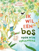 Ik wil een bos voor mijn verjaardag - Linda De Haan - 9789021685342
