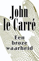 Le Carre*Een Broze Waarheid - John Le Carre - 9789021808703