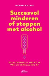Succesvol minderen of stoppen met alcohol - Michael Niclaus - 9789022336083