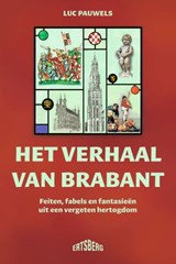 Het verhaal van Brabant - Luc Pauwels - 9789022342800