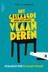 Het geslaagde maar geplaagde Vlaanderen - Pro Flandria - 9789022342848