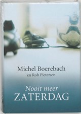 Nooit meer zaterdag - BOEREBACH, Michel & PIETERSEN, Rob - 9789022543481