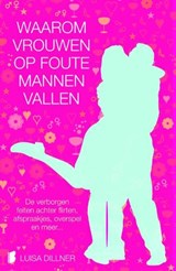 Waarom vrouwen op foute mannen vallen - DILLNER, L. - 9789022553787
