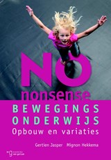 No-nonsense bewegingsonderwijs - Gertien Jasper ; Mignon Hekkema - 9789023253495