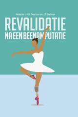 Revalidatie na een beenamputatie - J.H.B. Geertzen ; J.S. Rietman - 9789023259084