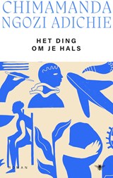 Het ding om je hals - Chimamanda Ngozi Adichie - 9789023456339