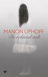 De ochtend valt - Manon Uphoff - 9789023463115