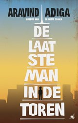 De laatste man in de toren - ADIGA, Aravind - 9789023465799