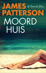 Moordhuis - James Patterson ; David Ellis - 9789023467601