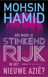 Hoe word je stinkend rijk in het nieuwe Azië? - Mohsin Hamid - 9789023478942