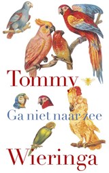 Ga niet naar zee - Tommy Wieringa - 9789023485636