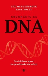 Kroongetuige DNA - Lex Meulenbroek ; Paul Poley - 9789023489825