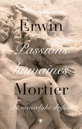 Passions humaines - Erwin Mortier - 9789023490395