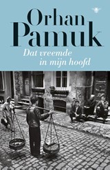 Dat vreemde in mijn hoofd - Orhan Pamuk - 9789023494157