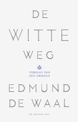 De witte weg - Edmund de Waal - 9789023494560